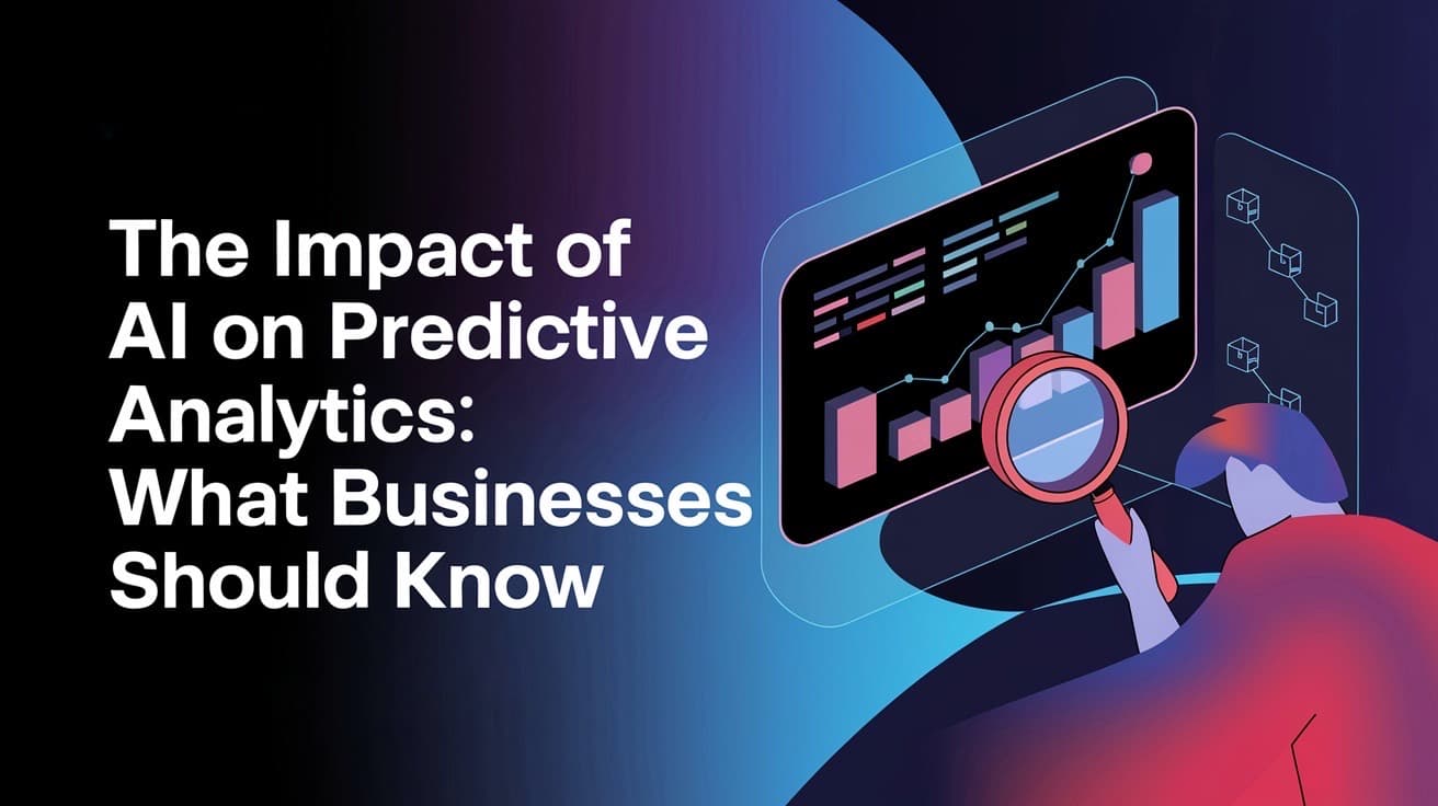 The Impact of AI on Predictive Analytics: What Businesses Should Know
